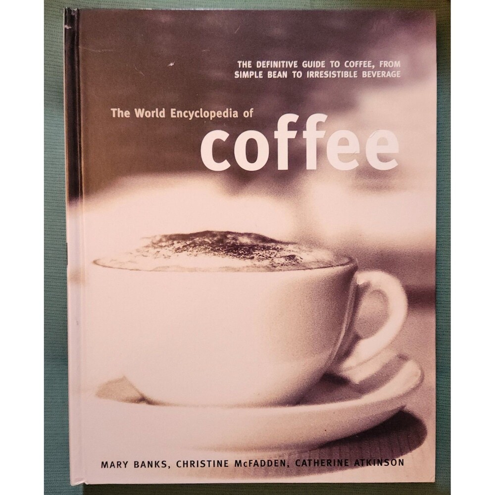 The World Encyclopedia of Coffee 2007 Bean to Beverage Large Hardcover